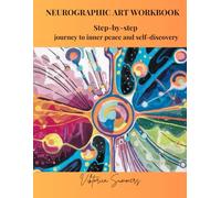 NEUROGRAPHIC ART WORKBOOK: Step-by-step journey to inner peace and self-discovery