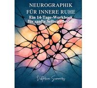 Neurographik für innere Ruhe: Ein 14-Tage-Workbook zur sanften Selbstreflexion