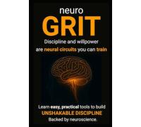 NeuroGRIT: Learn Easy Tools to Build Unshakable Discipline. Backed by Neuroscience.