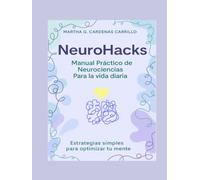 NeuroHacks: Manual Practico de Neurociencias para la vida diaria