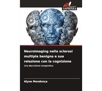 Neuroimaging nella sclerosi multipla benigna e sua relazione con la cognizione: Una descrizione comparativa