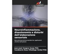 Neuroinfiammazione, disautonomia e disturbi dell'elaborazione sensoriale: Basi psiconeuroimmunoendocrine; applicazioni cliniche nell'autismo