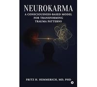 Neurokarma: A Consciousness-Based Model for Transforming Trauma Patterns