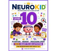 NeuroKid Neurocognitive Stimulation Level 10: 100 Brain Training Exercises for Attention, Memory & Processing Speed | Neurodiverse Kids Ages 6-10