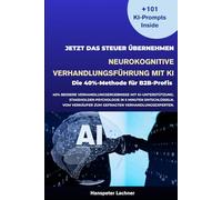 Neurokognitive Verhandlungsführung mit KI: Die 40%-Methode für B2B-Profis