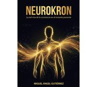 NEUROKRON: La red viva de la conciencia en el instante presente