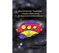NeuroLimning® Essentials: Kreatives Selbstcoaching für Bewusstsein & Selbstentfaltung - Mit dem Stift zu Selbsterkenntnis, Transformation