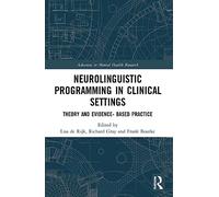 Neurolinguistic Programming in Clinical Settings: Theory and evidence- based practice