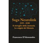Neurolink 2159 - 2230: Il risveglio della memoria - le origini del silenzio