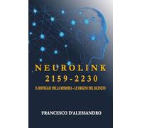 Neurolink 2159. 2230 Il risveglio della memoria. Le origini del silenzio