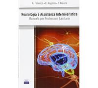 Neurologia e assistenza infermieristica. Manuale per professioni sanitarie