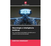Neurologia e Inteligência Artificial: Unir a neurociência à aprendizagem automática para os cuidados de saúde da próxima geração