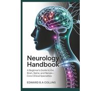 Neurology Handbook: A Beginner's Guide to the Brain, Spine, and Nerves