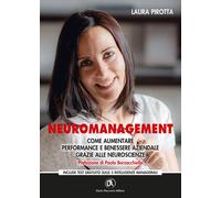 Neuromanagement. Come aumentare performance e benessere aziendale grazie a...