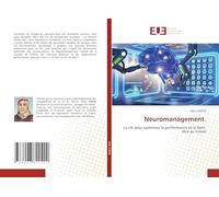 Neuromanagement: La clé pour optimiser la performance et le bien-être au travail