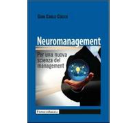 Neuromanagement. Per una nuova scienza del management - Cocco Gian Carlo