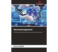 Neuromanagement: The Key to Optimizing Performance and Well-being at Work