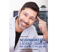 Neuromarketing e scienze cognitive per vendere di più sul web. Il modello Emotional Journey