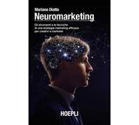 Neuromarketing. Gli strumenti e le tecniche di una strategia marketing eff...