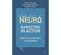 Neuromarketing in Action: How to Talk and Sell to the Brain - Georges Patrick M