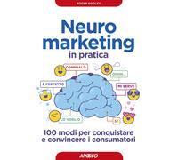 Neuromarketing in pratica [Paperback] [Aug 29, 2019] Dooley, Roger; Sala, Monica