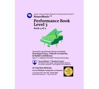 NeuroMusic™ Performance Book Level 3: Bass Clef, Rhythm, Note Reading & Creative Performance | 27 Original Piano Songs | Brain-Informed Piano Learning for Kids & Adult Beginners