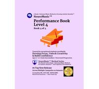 NeuroMusic™ Performance Book Level 4: Beginner Piano Performance, Grand Staff, Scales, Intervals & Musical Expression | 24 Original Piano Songs | Ages ... Piano Learning for Kids & Adult Beginners
