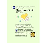 NeuroMusic™ Piano Lesson Book Level 1: Beginner Piano Lessons for Kids and Adults | Step-by-Step Piano Learning Method: A Brain-Informed Beginner Piano Method for Kids & Adults