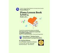 NeuroMusic™ Piano Lesson Book Level 4: Scales, Intervals, Rhythm, Dynamics, Articulation, Tempo & 27 Original Piano Songs | Brain-Informed Piano Lessons for Kids Ages 6-10 & Adult Beginners