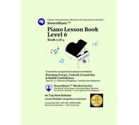 NeuroMusic™ Piano Lesson Book Level 6: Advanced Harmony, Cadences, Composition & 40 Original Piano Songs | Brain-Informed Piano Method for Kids, Teens & Adult Beginners