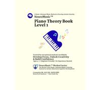 NeuroMusic™ Piano Theory Book Level 1: Beginner Piano Theory for Kids Ages 4-7 | Build Focus, Creativity & Brain Development | Step-by-Step Learning | No Experience Needed