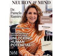 NEURON AND MIND MAGAZINE JANUARY 2026 ISSUE: NEURON & MIND MAGAZINE JANUARY 2026 ISSUE - With Dr. Pamela Ramirez