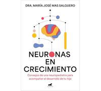 Neuronas en crecimiento: Consejos de una neuropediatra para acompañar el desarrollo de tu hijo