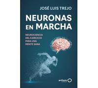 Neuronas en marcha: Neurociencia del ejercicio para una mente sana