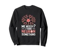 Neurone Divertente Che Mi Dice bisognoso Penso neurone Felpa