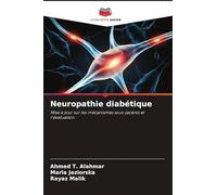 Neuropathie diabétique: Mise à jour sur les mécanismes sous-jacents et l'évaluation