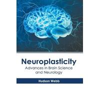 Neuroplasticity: Advances in Brain Science and Neurology (Copertina rigida)