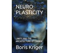 NEUROPLASTICITY: LIMITS AND THE ARCHITECTURE OF CHANGE
