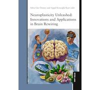 Neuroplasticity Unleashed: Innovations and Applications in Brain Rewiring