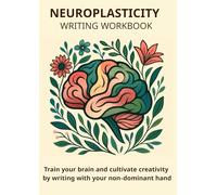 Neuroplasticity Writing Workbook: Train your brain, boost neuroplasticity & calm your mind by writing with your non-dominant hand