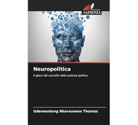 Neuropolitica: Il gioco del cervello nella scienza politica