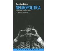 Neuropolitica. Il potere, la controcultura e l'America conforme