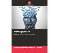 Neuropolítica: O jogo do cérebro na ciência política