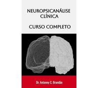 Neuropsicanálise Clínica: Curso Completo