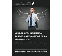 NEUROPSICOLINGÜÍSTICA: RASGOS CARISMÁTICOS DE LA PERSONALIDAD: Sonrisa, iniciativa, motivación, confianza y efecto Barnum