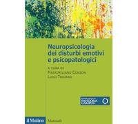 NEUROPSICOLOGIA DEI DISTURBI EMOTIVI E PSICOPATOLOGICI - CONSON M. (Curatore),