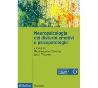 Neuropsicologia dei disturbi emotivi e psicopatologici - Conson, Trojano Luigi