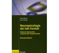 Neuropsicologia dei lobi frontali. Sindromi disesecutive e disturbi del comportamento