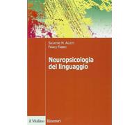Neuropsicologia del linguaggio - Aglioti Salvatore M., Fabbro Franco
