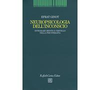Neuropsicologia dell'inconscio. Integrare mente e cervello nella psicoterapia